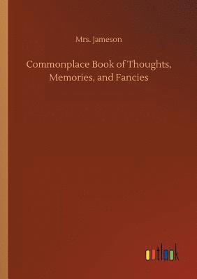 bokomslag Commonplace Book of Thoughts, Memories, and Fancies