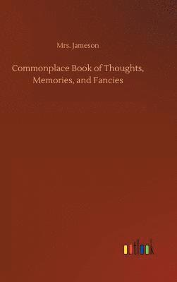 bokomslag Commonplace Book of Thoughts, Memories, and Fancies