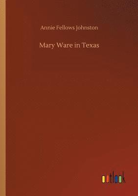 Mary Ware in Texas 1