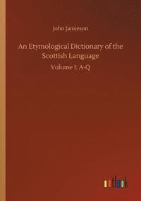 bokomslag An Etymological Dictionary of the Scottish Language