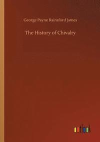 bokomslag The History of Chivalry