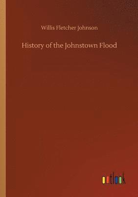 bokomslag History of the Johnstown Flood