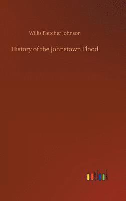 bokomslag History of the Johnstown Flood