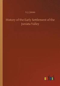 bokomslag History of the Early Settlement of the Juniata Valley