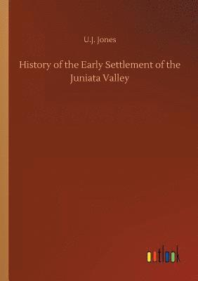 bokomslag History of the Early Settlement of the Juniata Valley