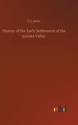 bokomslag History of the Early Settlement of the Juniata Valley