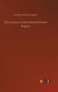 bokomslag The Indians of the Painted Desert Region