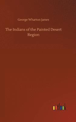 bokomslag The Indians of the Painted Desert Region