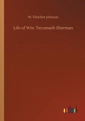 bokomslag Life of Wm. Tecumseh Sherman