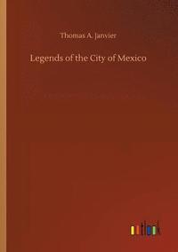 bokomslag Legends of the City of Mexico