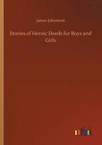 bokomslag Stories of Heroic Deeds for Boys and Girls