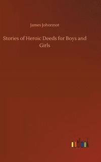 bokomslag Stories of Heroic Deeds for Boys and Girls