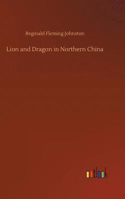 bokomslag Lion and Dragon in Northern China