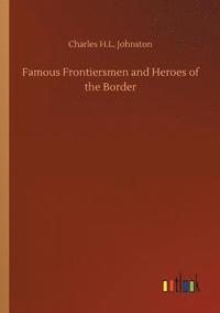 bokomslag Famous Frontiersmen and Heroes of the Border