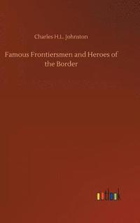 bokomslag Famous Frontiersmen and Heroes of the Border