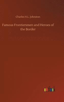 bokomslag Famous Frontiersmen and Heroes of the Border