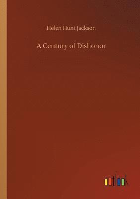 bokomslag A Century of Dishonor