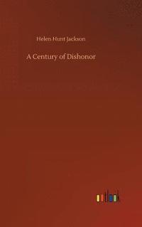 bokomslag A Century of Dishonor