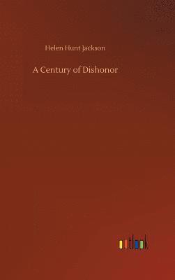 bokomslag A Century of Dishonor