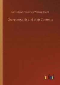 bokomslag Grave-mounds and their Contents
