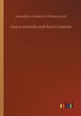 bokomslag Grave-mounds and their Contents