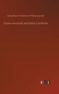 bokomslag Grave-mounds and their Contents