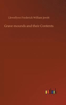 bokomslag Grave-mounds and their Contents