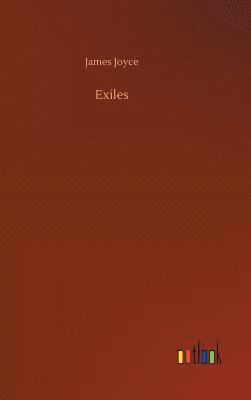 James Joyce - Exiles, Inbunden