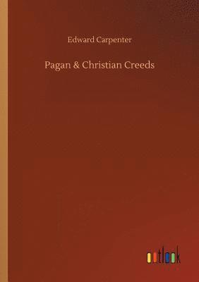 Edward Carpenter - Pagan & Christian Creeds, Häftad
