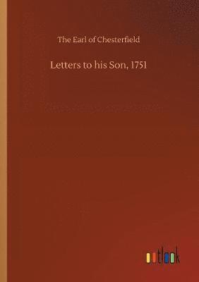 Letters to his Son, 1751