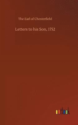 Letters to his Son, 1752