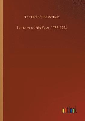 Letters to his Son, 1753-1754 1