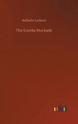 Raffaello Carboni - Eureka Stockade, Inbunden