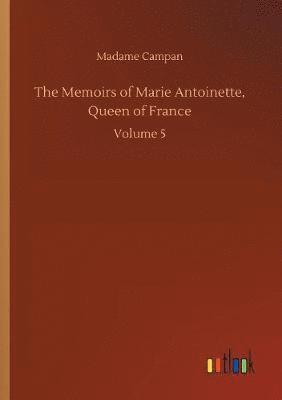 bokomslag The Memoirs of Marie Antoinette, Queen of France