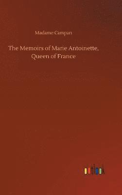 bokomslag The Memoirs of Marie Antoinette, Queen of France