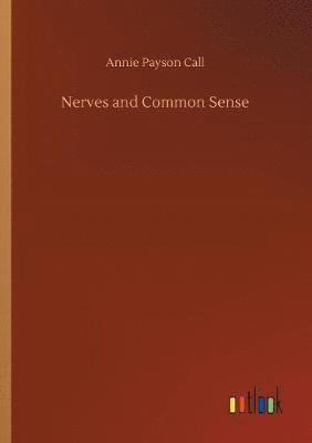 Annie Payson Call - Nerves and Common Sense, Häftad