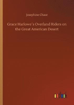 Grace Harlowe´s Overland Riders on the Great American Desert