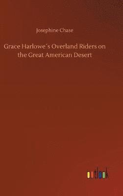 Grace Harlowe´s Overland Riders on the Great American Desert