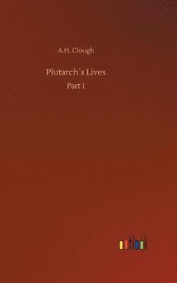 A H Clough, A. H. Clough, A.H. Clough - Plutarch´s Lives, Inbunden