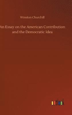 bokomslag Essay on the American Contribution and the Democratic Idea