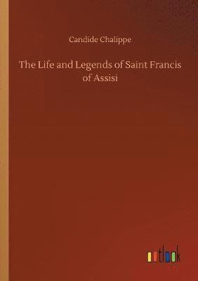 bokomslag Life and Legends of Saint Francis of Assisi