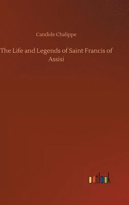 bokomslag Life and Legends of Saint Francis of Assisi