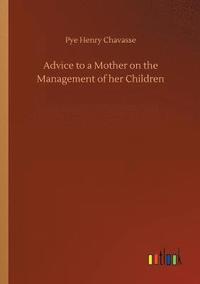 bokomslag Advice to a Mother on the Management of her Children