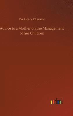 bokomslag Advice to a Mother on the Management of her Children