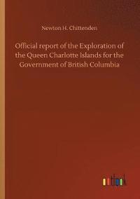 bokomslag Official report of the Exploration of the Queen Charlotte Islands for the Government of British Columbia