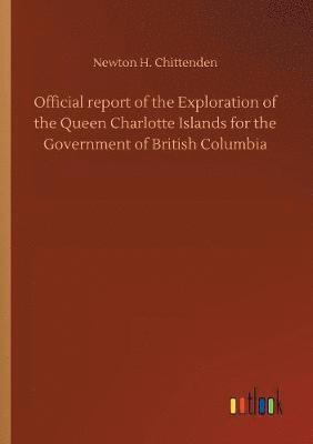 Official report of the Exploration of the Queen Charlotte Islands for the Government of British Columbia