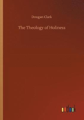 Dougan Clark - Theology of Holiness, Häftad