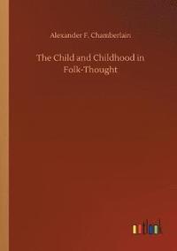 bokomslag The Child and Childhood in Folk-Thought