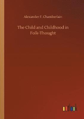 bokomslag The Child and Childhood in Folk-Thought