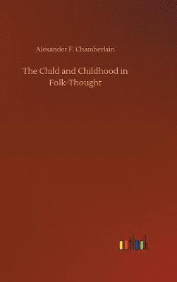 bokomslag The Child and Childhood in Folk-Thought